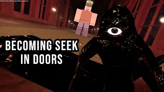 BECOMING SEEK IN ROBLOX DOORS