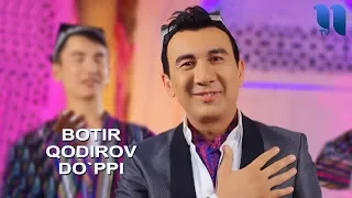 Botir Qodirov - Do`ppi | Ботир Кодиров - Дуппи
