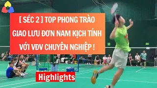 [HOT] Top Phong Trào VS VĐV Chuyên Nghiệp | Cầu Lông Đơn Nam 2024