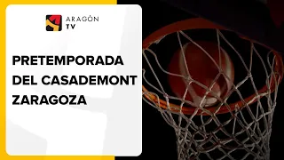 La pretemporada del Casademont Zaragoza, en Aragón TV y Aragón Deporte