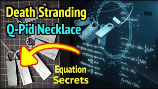 Death Stranding: Q-Pid Equations (Necklace Secrets Revealed On Chiral Network Machine)