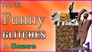 Top 33 Funny Glitches In Games [SERIES 1]