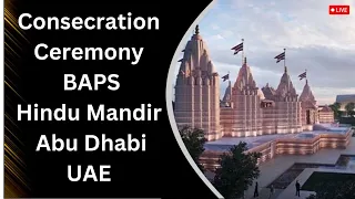 LIVE: Consecration Ceremony | BAPS Hindu Mandir, Abu Dhabi, UAE || OTT India