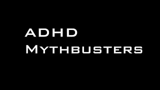 ADHD Awareness Month: Mythbusters #1 What is ADHD?