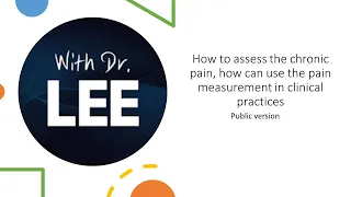 How to assess chronic pain and use the pain measurement in clinical practices.