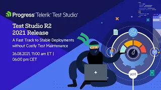 A Fast Track to Stable Deployments without Costly Test Maintenance: Test Studio R2 2021 | Webinar