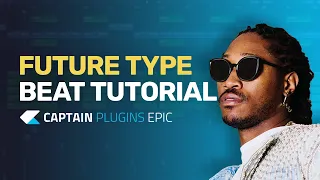 Making a Future Type Beat with Captain Plugins Epic - Tutorial