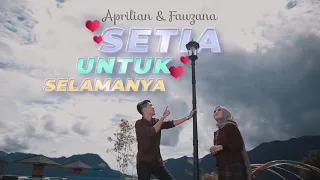 Fauzana & Aprilian - Setia Untuk Selamanya [ Official Music Video ]