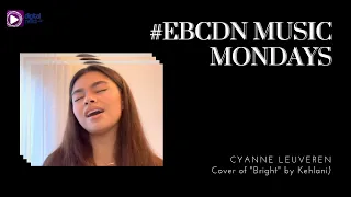 #EBCDN Music Mondays: Cyanne Leuveren covers Kehlani's "Bright"!!