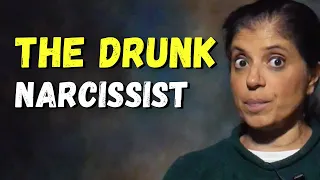 The drunk narcissist