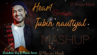 Jubin Nautiyal Mashup 2021 | Emotional Song Mashup Arijit Singh | Mashup Non Stop 30 Minutes Hits