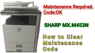 How To Clear Sharp MX-M453N Maintenance Required CodeDK