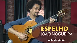 Por que essa música do JOÃO NOGUEIRA faz tanto sucesso? ESPELHO | AULA DE VIOLÃO