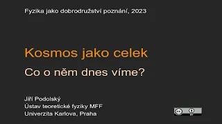 Jiří Podolský: Kosmos jako celek - Co o něm dnes víme? (MFF-FJDP 18.5.2023)