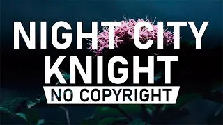 Night City Knight - AlexiAction (No Copyright Music)