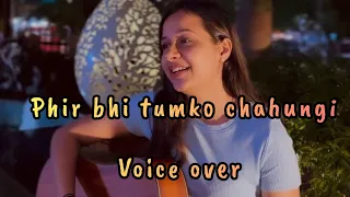 phir bhi tumko chahungi - voice over by Amrita chimnani  @amritalivemusic #coversong #viral #love