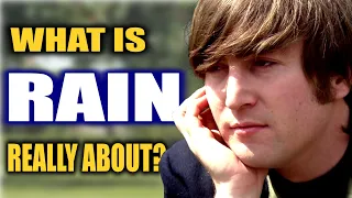 What "Rain" by The Beatles is Really About