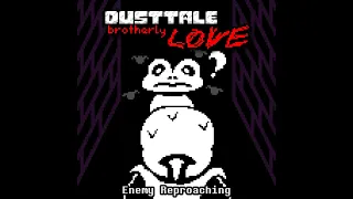 [Dusttale: Brotherly LOVE] Enemy Reproaching (OST)