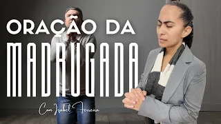 11/04/2024 - ORAÇÃO DA  MADRUGADA COM IZABEL FERREIRA