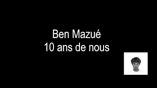 Ben Mazué - 10 ans de nous (Paroles)