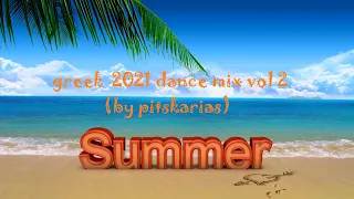 greek summer 2021 dance mix vol 2 (by pitskarias)