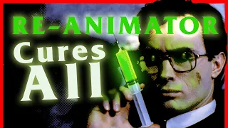 RE-ANIMATOR (1985) WILL CURE WHAT AILS YOU!