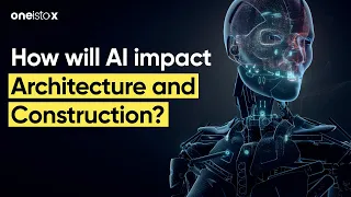 How will Artificial Intelligence impact Architecture and Construction?