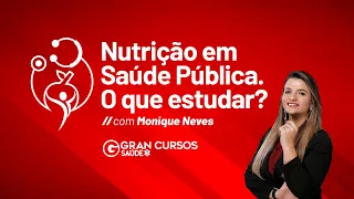 Nutrição em Saúde Pública. O que estudar? com Monique Neves