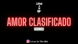 Rodrigo - Amor Clasificado (Lvcas In The Mix)