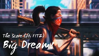 The Score - Big Dreams ft. FITZ