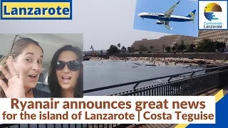 LANZAROTE - Ryanair announces great news for the island of Lanzarote. Updates from Costa Teguise.