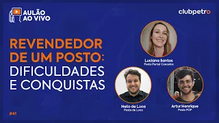 Revendedor de um Posto: Dificuldades e Conquistas | Aulão 41, com Revendedores Convidados