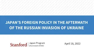 Japan’s Foreign Policy after the Russian Invasion of Ukraine | Yoko Iwama & Hiroyuki Akita