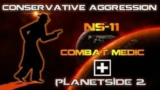 PlanetSide 2 - Conservative Aggression: NS-11 Medic Gameplay Commentary