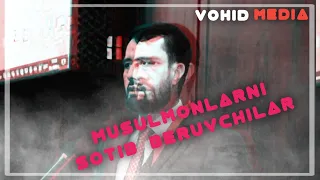 (Abror Muhtor Kazol) Musulmonlarni sotib beruvchi hoyinlar!