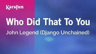 Who Did That to You - John Legend | Karaoke Version | KaraFun