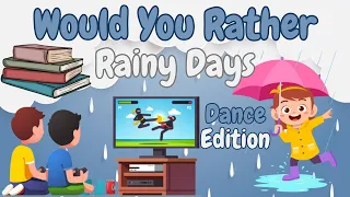 Would You Rather| Rainy Days Dance Edition| Brain Break| PE Warm Ups