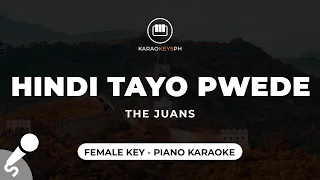 Hindi Tayo Pwede - The Juans (Female Key - Piano Backing Track)