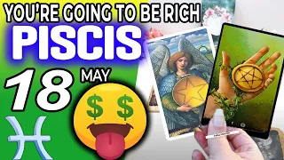 Pisces ♓ 💲💲YOU’RE GOING TO BE RICH 🤑 Horoscope for Today MAY 18 2022♓Pisces tarot may 18 2022