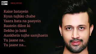 Tu Jaane Na Tu Jaanena Song Lyrics In English Atif Aslam||Siraj Music