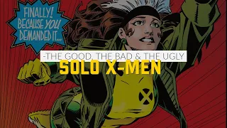 Solo X-Men Comics | The Good, The Bad and The Ugly