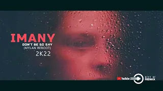 Imany - Don't Be So Shy 2k22 (Mylan Reboot)