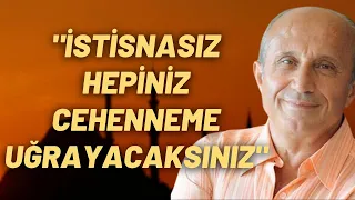 "İstisnasız Hepiniz Cehenneme Uğrayacaksınız"