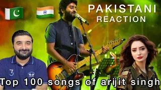 🇮🇳Top 100 Songs Of Arijit Singh (2011-2023) | PAKISTANI REACTION 🇵🇰