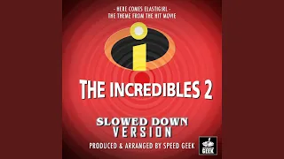 Here Comes Elastigirl (From " The Incredibles 2") (Slowed Down)
