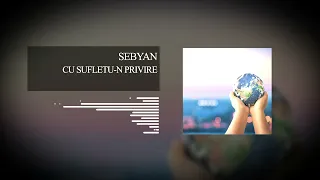 Sebyan - Cu sufletu-n privire (Prod. RockItPro)