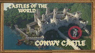 Castles of the World Conwy Castle (Wales)