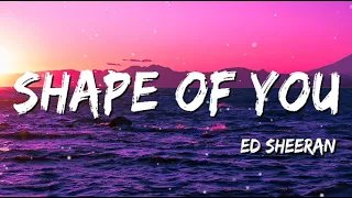 Ed Sheeran - Shape of You (Lyrics) | Shawn Mendes, Sam Smith, Justin Bieber,...