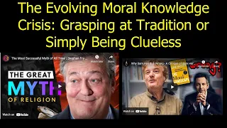 The Evolving Moral Knowledge Crisis: Grasping at Tradition or Simply Being Clueless