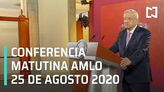 Conferencia matutina AMLO / 25 de agosto de 2020